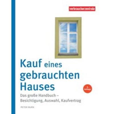 Kauf eines gebrauchten Hauses, Gebundene Ausgabe von Peter Burk, Verbraucher-Zentrale NRW