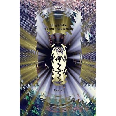 Türen / Türen - Roy Keßler, Taschenbuch von Jörg Röske, Epubli, 978-3-7485-1490-9
