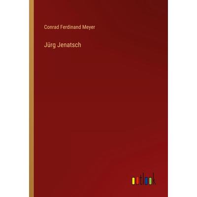 Jürg Jenatsch, Taschenbuch von Conrad Ferdinand Meyer, Outlook, 978-3-368-45998-7