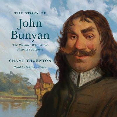 The Story of John Bunyan - Champ Thornton, Audio, 9798874902247