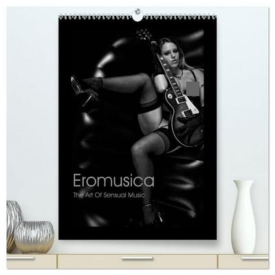 Eromusica - The Art Of Sensual Music (hochwertiger Premium Wandkalender 2027 DIN A2 hoch), Kunstdruck in Hochglanz