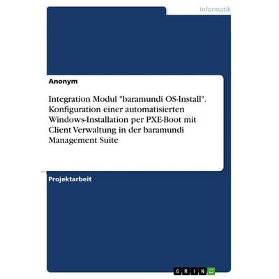 Integration Modul 'baramundi OS-Install'. Konfiguration einer automatisierten Windows-Installation per PXE-Boot mit Client Verwaltung in der baramundi