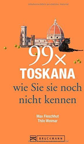 Max Fleschhut - Toskana Reiseführer: 99 x Toskana wie Sie sie noch nicht kennen - weniger als 111 Orte, dafür der besondere Reiseführer mit Geheimtipps und Highlights von Florenz, Arezzo oder Pisa. - Preis vom 17.10.2026 19:25:27 h