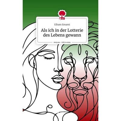 Als ich in der Lotterie des Lebens gewann. Life is a Story - story.one, Gebundene Ausgabe von Elham Emami, Storylution, 978-3-7115-8025-2