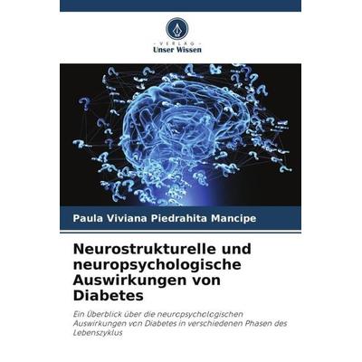 Neurostrukturelle und neuropsychologische Auswirkungen von Diabetes, Taschenbuch von Paula Viviana Piedrahita Mancipe, Verlag Unser Wissen,