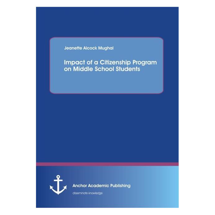 Anchor Academic Publishing Impact of a Citizenship Program on Middle School Students (Englisch, Softcover, Jeanette Alcock Mughal) (55581820)