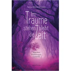 Kromm:Im Traume stehen bleibt die Zeit, Belletristik von Anna-Maria Kromm