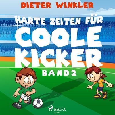 Harte Zeiten für Coole Kicker - Band 2 - Dieter Winkler, Audio, 9788711928493