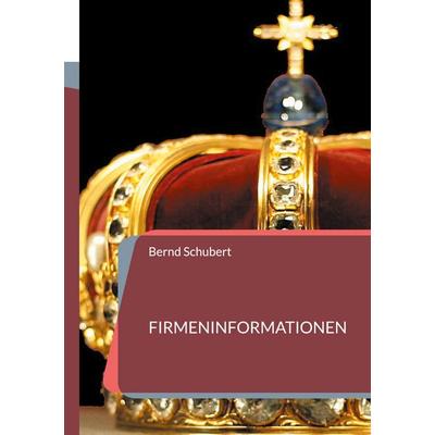 Firmeninformationen, Taschenbuch von Bernd Schubert, BoD – Books on Demand, 978-3-7578-8124-5