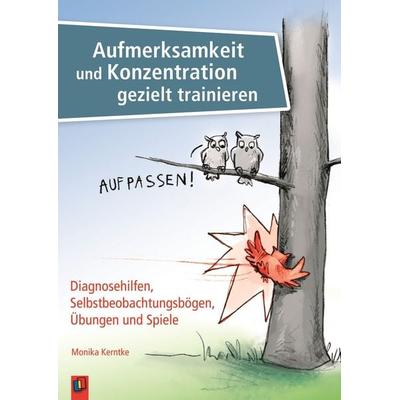 Aufmerksamkeit und Konzentration gezielt trainieren, Taschenbuch von Monika Kerntke, Verlag an der Ruhr, 978-3-8346-2586-1