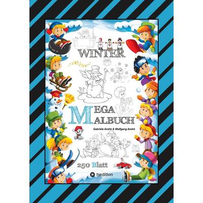 MEGA MALBUCH - MÄRCHENHAFTE WINTERMOTIVE - LUSTIGE AUSMALVORLAGEN - WINTERLANDSCHAFT - SPORT - TIERE - HÄUSER, Gebundene Ausgabe von Gabriele