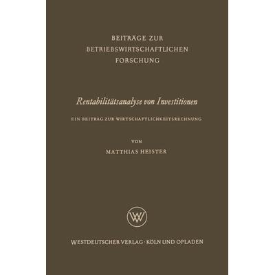 Rentabilitätsanalyse von Investitionen, Taschenbuch von Matthias Heister, VS Verlag für Sozialwissenschaften, 978-3-663-00981-8