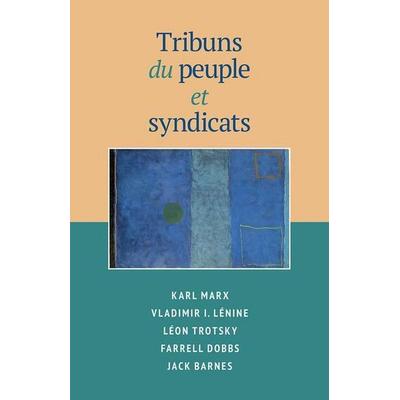 Tribuns Du Peuple Et Syndicats, von Karl Marx,V. I. Lenin,Leon Trotsky, Pathfinder, 978-1-60488-115-8