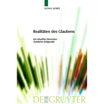 Realitäten des Glaubens, Gebundene Ausgabe von Ilona Nord, De Gruyter, 978-3-11-020555-8