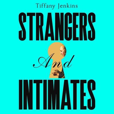 Strangers and Intimates - Tiffany Jenkins, Audio, 9781529034202