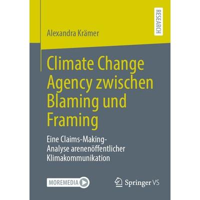 Climate Change Agency zwischen Blaming und Framing, Taschenbuch von Alexandra Krämer, Springer Fachmedien Wiesbaden GmbH, 978-3-658-50040-5