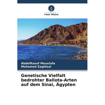 Genetische Vielfalt bedrohter Ballota-Arten auf dem Sinai, Ägypten, Taschenbuch von AbdelRaouf Moustafa,Mohamed Zaghloul, Verlag Unser Wissen