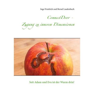 ConnectDoor - Zugang zu inneren Dimensionen, Taschenbuch von Inge Friedrich,Bernd Laudenbach, BoD – Books on Demand, 978-3-7534-5765-9