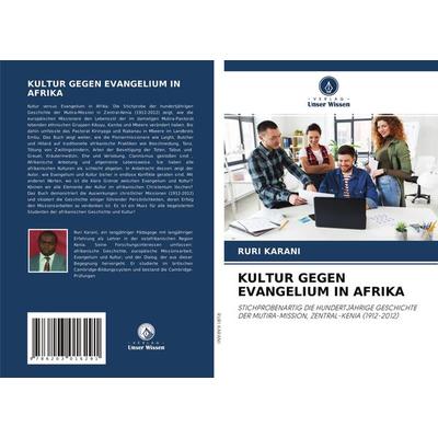 Kultur Gegen Evangelium in Afrika, Taschenbuch von Ruri Karani, Verlag Unser Wissen, 978-620-3-01629-1