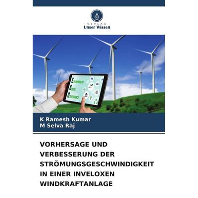 VORHERSAGE UND VERBESSERUNG DER STRÖMUNGSGESCHWINDIGKEIT IN EINER INVELOXEN WINDKRAFTANLAGE, Taschenbuch von K. Ramesh Kumar,M. Selva Raj, Verlag