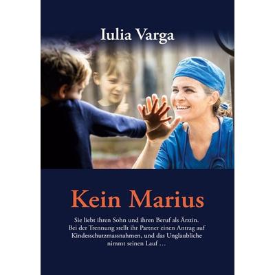 Kein Marius, Taschenbuch von Iulia Varga, BoD – Books on Demand, 978-3-7583-1290-8
