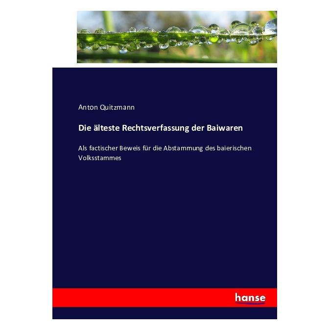Hansebooks Die älteste Rechtsverfassung der Baiwaren (Deutsch, Softcover, Anton Quitzmann) (55876755)