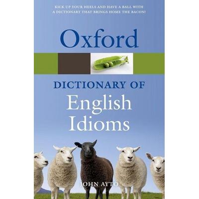 Oxford Dictionary of English Idioms, Taschenbuch von John Ayto, Oxford University Press