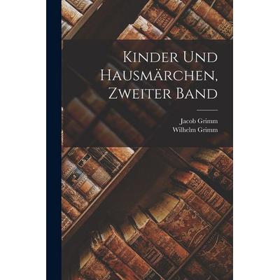 Kinder Und Hausmärchen, Zweiter Band, Taschenbuch von Wilhelm Grimm,Jacob Grimm, Hutson Street Press, 978-1-01-657434-1
