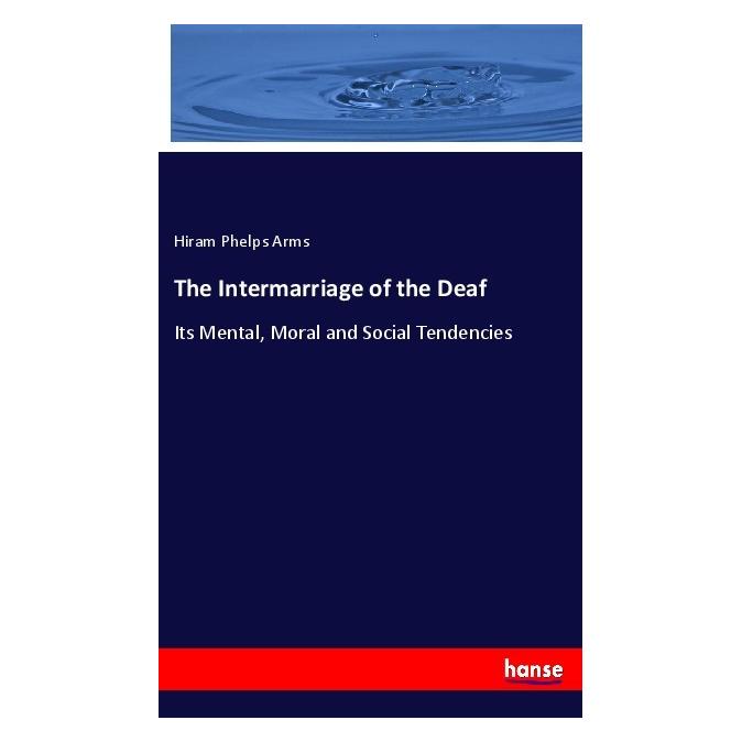 Hansebooks The Intermarriage of the Deaf (Englisch, Softcover, Hiram Phelps Arms) (56057321)