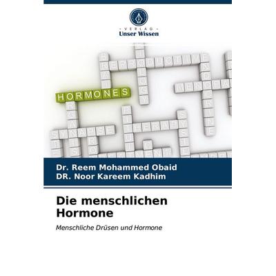 Die menschlichen Hormone, Taschenbuch von Reem Mohammed Obaid,Noor Kareem Kadhim, Verlag Unser Wissen, 978-620-3-99596-1