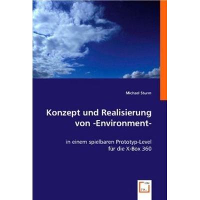 Sturm, M: Konzept und Realisierung von -Environment-, Taschenbuch von Michael Sturm, VDM, 978-3-8364-9110-5