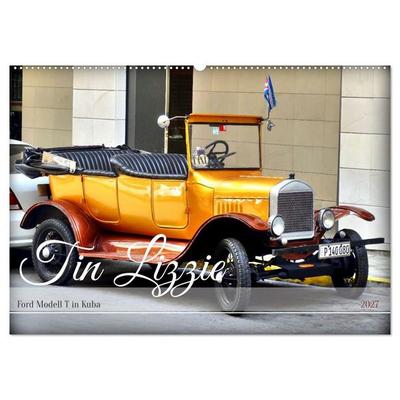 Tin Lizzie - Ford Modell T in Kuba (Wandkalender 2027 DIN A2 quer), CALVENDO Monatskalender