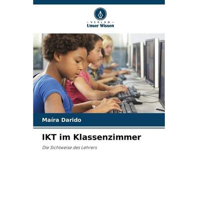 IKT im Klassenzimmer, Taschenbuch von Maíra Darido, Verlag Unser Wissen, 978-620-9-12469-3