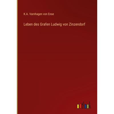 Leben des Grafen Ludwig von Zinzendorf, Gebundene Ausgabe von K. A. Varnhagen Ense, Outlook, 978-3-368-43963-7