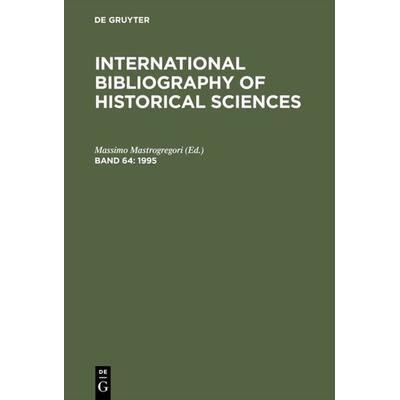 International Bibliography of Historical Sciences / 1995, Gebundene Ausgabe von , De Gruyter Saur, 978-3-598-20419-7