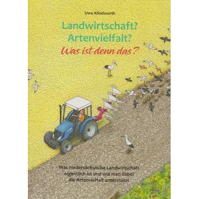 Landwirtschaft? Artenvielfalt? Was ist denn das?, Gebundene Ausgabe von Uwe Klindworth, Isensee, Florian, GmbH, 978-3-7308-1826-8