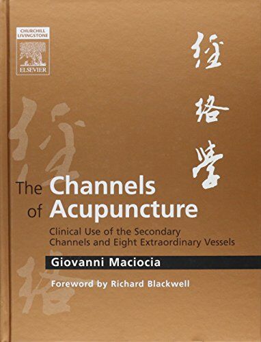 Giovanni Maciocia - The Channels of Acupuncture: Clinical Use of the Secondary Channels and Eight Extraordinary Vessels - Preis vom 09.10.2026 07:28:09 h