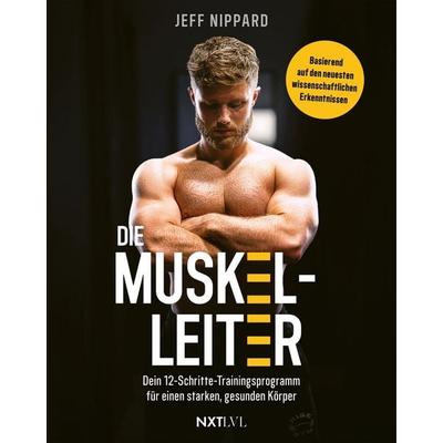 Die Muskel-Leiter, Gebundene Ausgabe von Jeff Nippard, Next Level Verlag, 978-3-689-36128-0