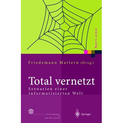 Total vernetzt, Gebundene Ausgabe von Friedemann Mattern, Springer Berlin, 978-3-540-00213-0