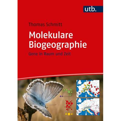 Molekulare Biogeographie, Taschenbuch von Thomas Schmitt, Utb GmbH, 978-3-8252-8679-8