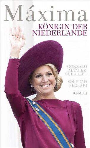 Soledad Ferrari - Máxima: Königin der Niederlande - Preis vom 11.10.2026 03:10:56 h