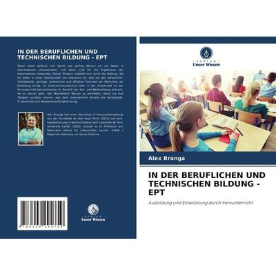 IN DER BERUFLICHEN UND TECHNISCHEN BILDUNG - EPT, Taschenbuch von Alex Branga, Verlag Unser Wissen, 978-620-4-29475-9