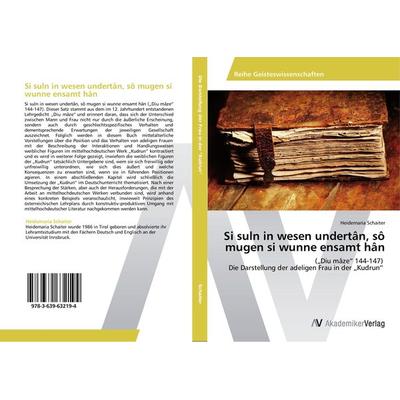 Si suln in wesen undertân, sô mugen si wunne ensamt hân, Taschenbuch von Heidemaria Schaiter, AV Akademikerverlag, 978-3-639-63219-4