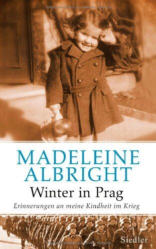 Albright, Madeleine K. - Winter in Prag: Erinnerungen an meine Kindheit im Krieg - Preis vom 17.10.2026 19:25:27 h