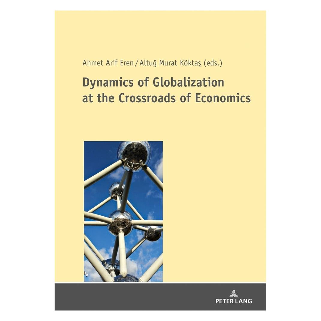 Peter Lang Dynamics of Globalization at the Crossroads of Economics (Englisch, Ahmet Arif Eren, Altug Murat Köktas) (56117934)