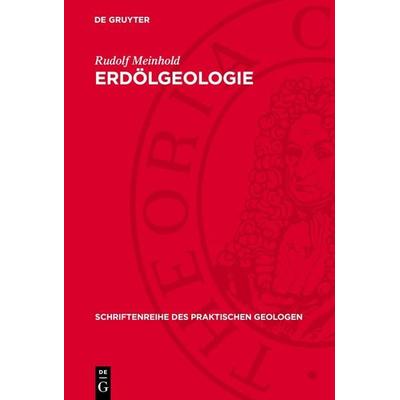 Erdölgeologie, Gebundene Ausgabe von Rudolf Meinhold, De Gruyter, 978-3-11-273104-8