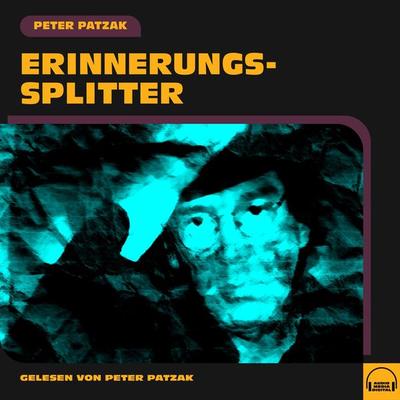 Erinnerungssplitter - Peter Patzak, Audio, 9783991580720