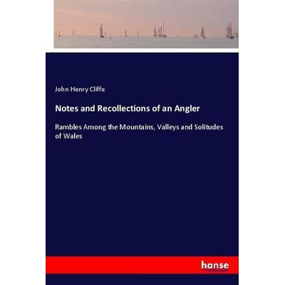 Notes and Recollections of an Angler, Taschenbuch von John Henry Cliffe, Hansebooks, 978-3-337-75849-3