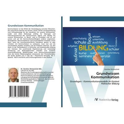 Grundwissen Kommunikation, Taschenbuch von Günther Dichatschek, AV Akademikerverlag, 978-3-639-49945-2