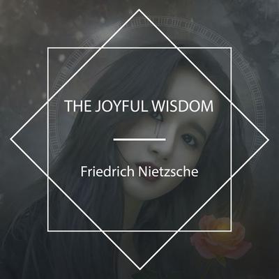 The Joyful Wisdom - Friedrich Nietzsche, Audio, 4061707925832